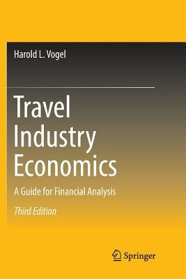 Travel Industry Economics: A Guide for Financial Analysis by Vogel, Harold L.