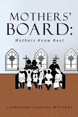 The Mothers' Board: Mothers Know Best by Jackson III, Robert J.