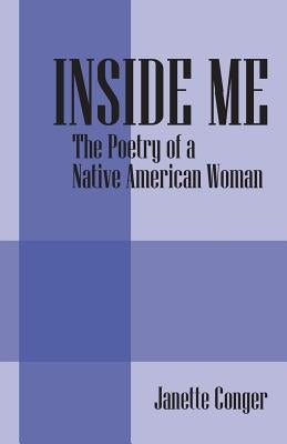 Inside Me: The Poetry of a Native American Woman by Conger, Janette