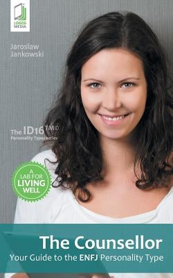 The Counsellor: Your Guide to the ENFJ Personality Type by Jankowski, Jaroslaw