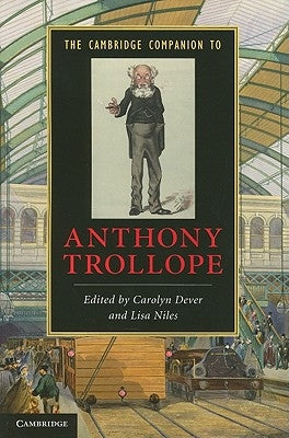 The Cambridge Companion to Anthony Trollope by Dever, Carolyn