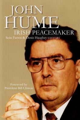 John Hume: Irish Peacemaker by Farren, Sean