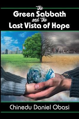 The Green Sabbath and the Last Vista of Hope by Obasi, Chinedu Daniel