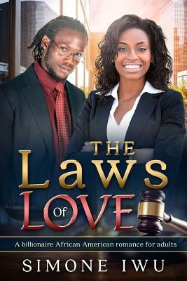 The Laws Of Love: A Billionaire African American Romance For Adults by Iwu, Simone