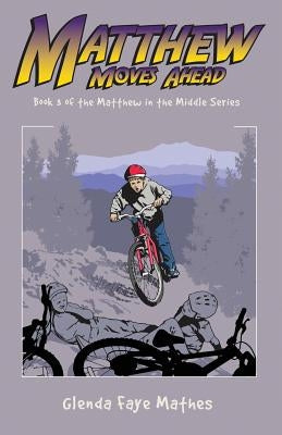Matthew Moves Ahead by Mathes, Glenda Faye