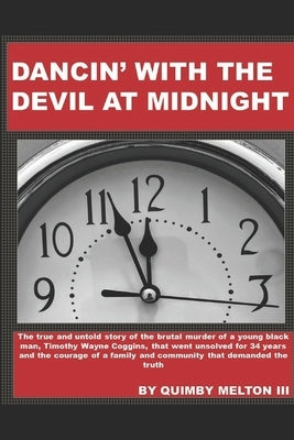 Dancin' with the Devil at Midnight: The true and untold story of the brutal murder of a young black man that went unsolved for 34 years. by Melton III, Quimby