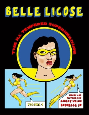 Belle Licose Volume 1 by Brunelle, Robert Waldo, Jr.