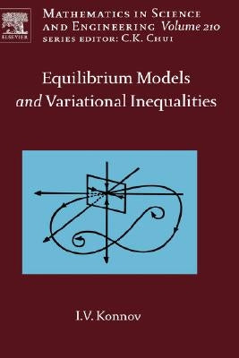 Equilibrium Models and Variational Inequalities: Volume 210 by Konnov, Igor