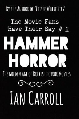 Hammer Horror - The Movie Fans Have Their Say #1 by Carroll, Ian