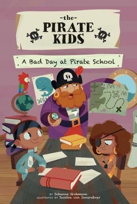 A Bad Day at Pirate School by Gohmann, Johanna