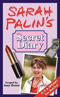 Sarah Palin's Secret Diary by Green, Joey