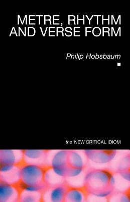 Metre, Rhythm and Verse Form by Hobsbaum, Philip