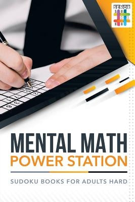 Mental Math Power Station Sudoku Books for Adults Hard by Senor Sudoku