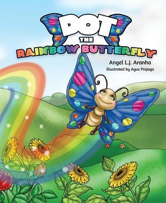 Dot the Rainbow Butterfly by Aranha, Angel L. J.