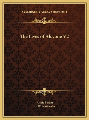 The Lives of Alcyone V2 by Besant, Annie