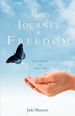The Heart's Journey to Freedom by Mazarin, Jade