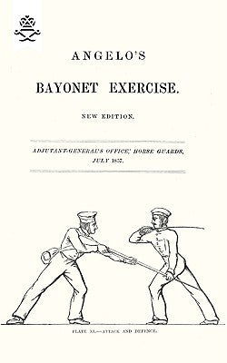 Angelo's Bayonet Exercises, 1857 by Angelo, Henry