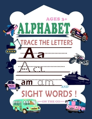 Trace Letters Of The Alphabet and Sight Words (On The Go): Preschool Practice Handwriting Workbook: Kindergarten and Kids Ages 3-6 Reading And Writing by Publications, Creative Desifn