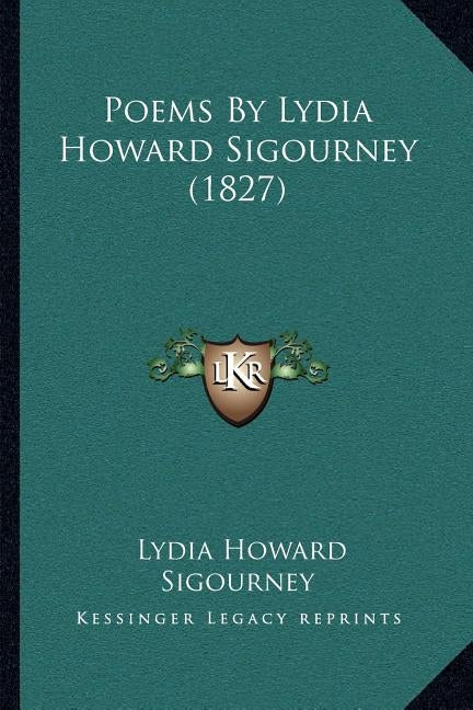 Poems By Lydia Howard Sigourney (1827) by Sigourney, Lydia Howard