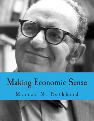 Making Economic Sense (Large Print Edition) by Rockwell, Llewellyn H., Jr.