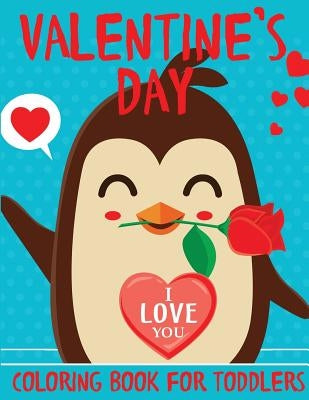 Valentine's Day Coloring Book for Toddlers: A Fun Valentine's Day Coloring Book of Hearts, Cherubs, Cute Animals and More by Blue Wave Press