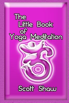 The Little Book of Yoga Meditation by Shaw, Scott