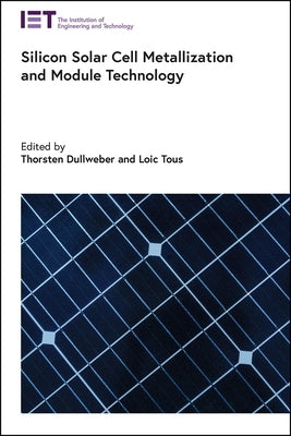 Silicon Solar Cell Metallization and Module Technology by Dullweber, Thorsten