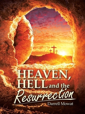 Heaven, Hell and the Resurrection by Mowat, Darrell