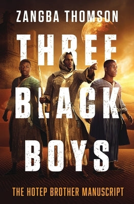 Three Black Boys: The Hotep Brother Manuscript by Thomson, Zangba