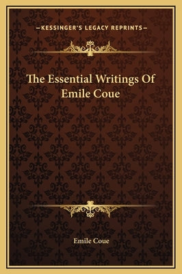 The Essential Writings of Emile Coue by Coue, Emile