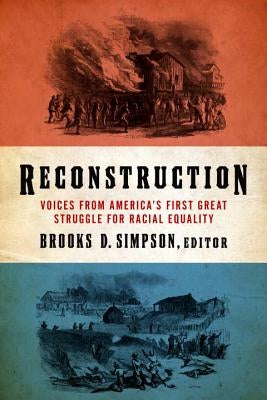 Reconstruction: Voices from America's First Great Struggle for Racial Equality (Loa #303) by Simpson, Brooks D.