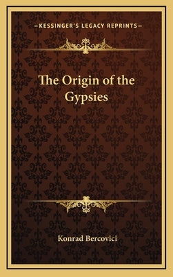 The Origin of the Gypsies by Bercovici, Konrad