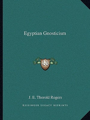 Egyptian Gnosticism by Rogers, J. E. Thorold