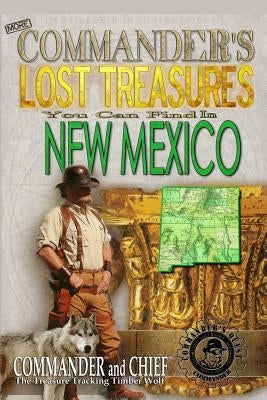 More Commander's Lost Treasures You Can Find In New Mexico: Follow the Clues and Find Your Fortunes! by Pulitzer, Jovan Hutton