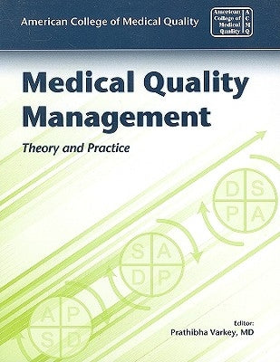 Medical Quality Management: Theory and Practice: Theory and Practice by Acmq, American College of Medical Qualit