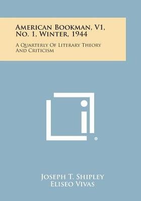 American Bookman, V1, No. 1, Winter, 1944: A Quarterly of Literary Theory and Criticism by Shipley, Joseph T.