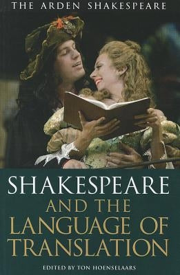 Shakespeare and the Language of Translation by Hoenselaars, Ton