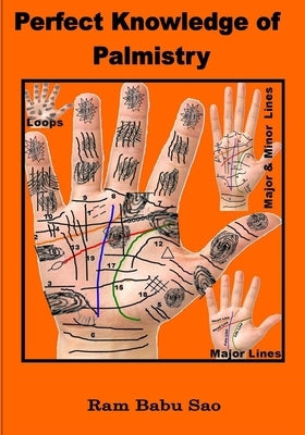 Perfect Knowledge of Palmistry: Palmistry by Sao, Ram Babu
