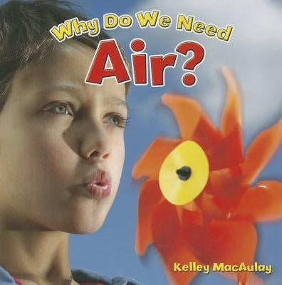 Why Do We Need Air? by MacAulay, Kelley
