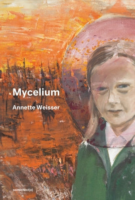 Mycelium by Weisser, Annette