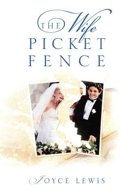 The Wife Picket Fence by Lewis, Joyce