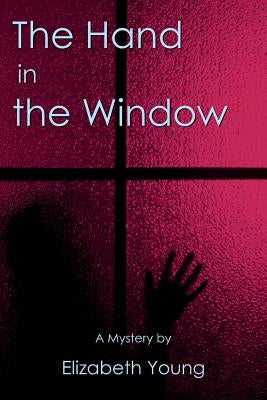 The Hand in the Window by Young, Elizabeth