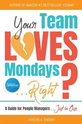 Your Team Loves Mondays (... Right?) by Sherry, Kristin A.