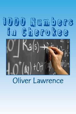 1000 Numbers in Cherokee: A Starter Language Word List by Lawrence, Oliver