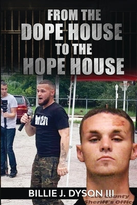 From The Dope House To The Hope House by Dyson, Billie J., III