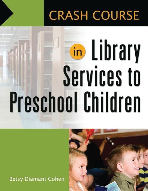 Crash Course in Library Services to Preschool Children by Diamant-Cohen, Betsy