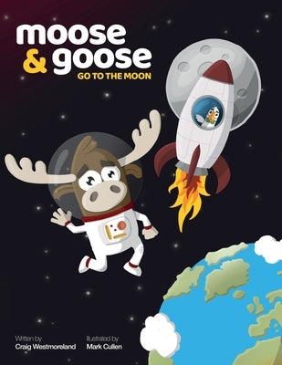 Moose & Goose go to the Moon by Westmoreland, Craig