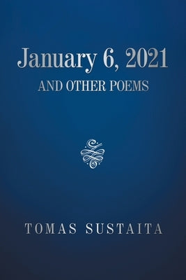 January 6, 2021 and Other Poems by Sustaita, Tomas