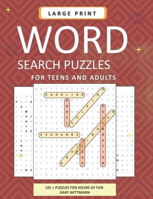 LARGE PRINT Word Search Puzzles for Teens and Adults: 101 Word Search Puzzles by Wittmann, Gary