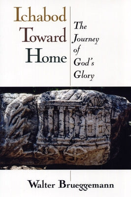 Ichabod Toward Home: The Journey of God's Glory by Brueggemann, Walter